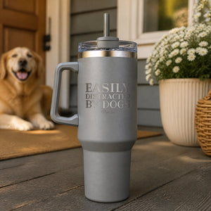 Easily Distracted By Dogs 40oz Engraved Travel Tumbler — lifestyle