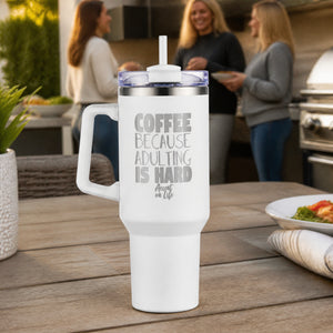 Coffee Because Adulting is Hard 40oz Engraved Travel Tumbler — lifestyle
