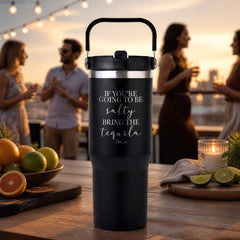 If Youre Going To Be Salty Bring The Tequila 30oz Engraved Saratoga Tumbler — lifestyle