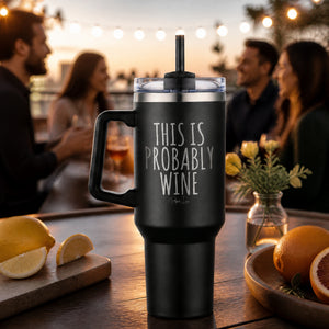 This Is Probably Wine 40oz Engraved Travel Tumbler — lifestyle