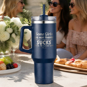 Some Girls Are Best Friends Because Everybody Else Sucks 40oz Engraved Travel Tumbler — lifestyle