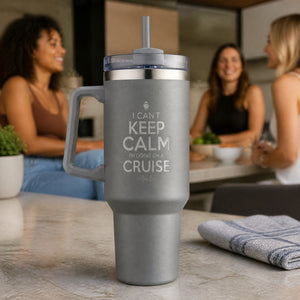 I Cant Keep Calm Cruise 40oz Engraved Travel Tumbler — lifestyle