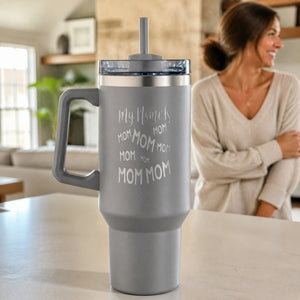 My Name Is Mom Mom Mom Mom 40oz Engraved Travel Tumbler — lifestyle