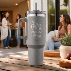 Only Thing I Swallow Without Complaining 40oz Engraved Travel Tumbler — lifestyle