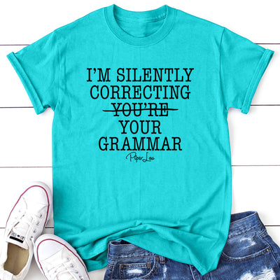 I'm Silently Correcting You're Your Grammar
