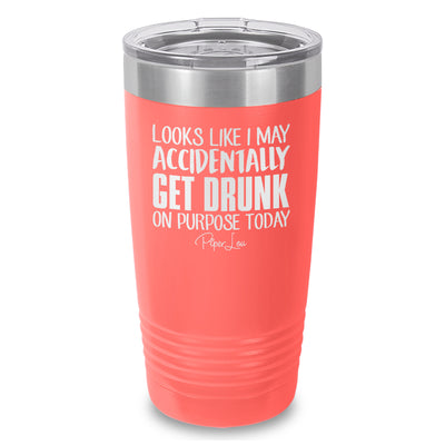 Looks Like I May Get Drunk Accidentally On Purpose Old School Tumbler