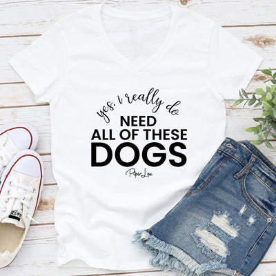 Yes I Really Do Need All Of These Dogs