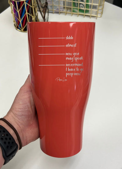 Shhh Almost Now You May Speak Laser Etched Tumbler
