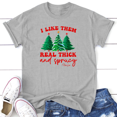 I Like Them Real Thick And Sprucy Graphic Tee
