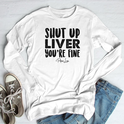 Shut Up Liver You're Fine Outerwear