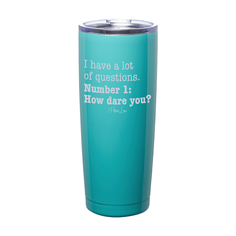 I Have A Lot Of Questions Laser Etched Tumbler