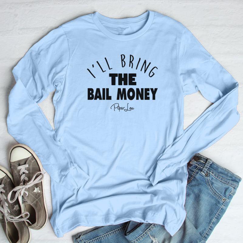 I'll Bring The Bail Money Outerwear