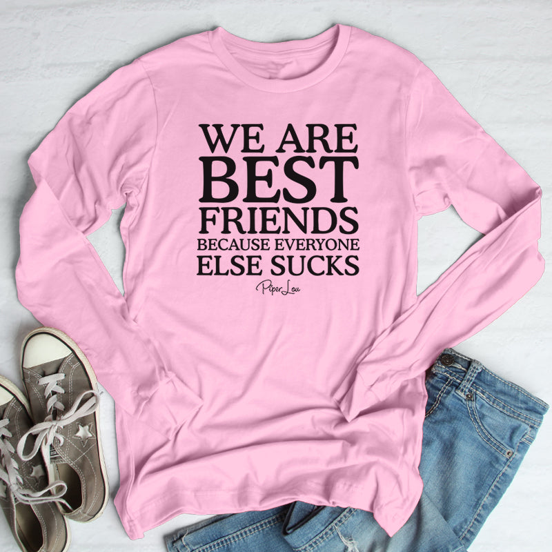 We Are Best Friends Because Everyone Else Sucks Outerwear