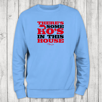 There's Some Ho's In This House Graphic Crewneck Sweatshirt