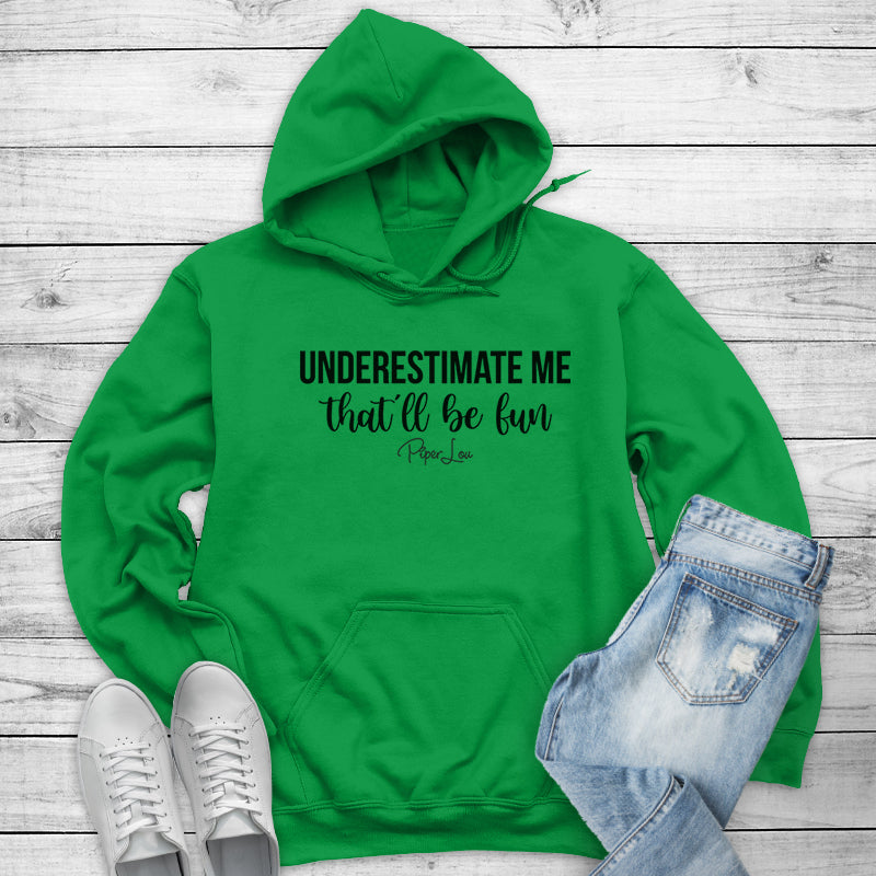 Underestimate Me That'll Be Fun Outerwear