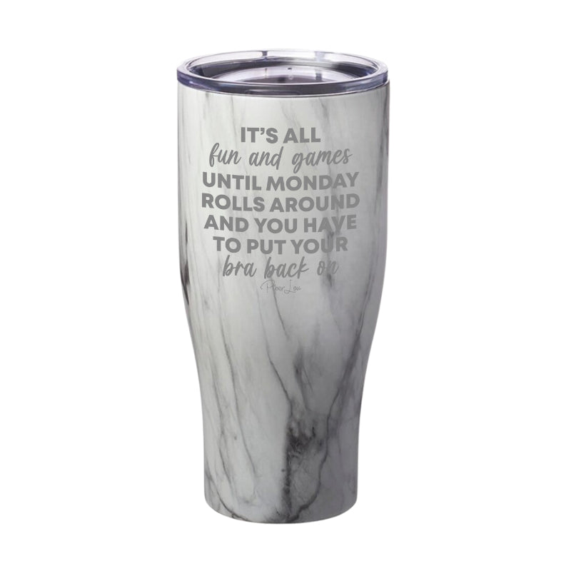It's All Fun And Games Until Monday Rolls Around Laser Etched Tumbler