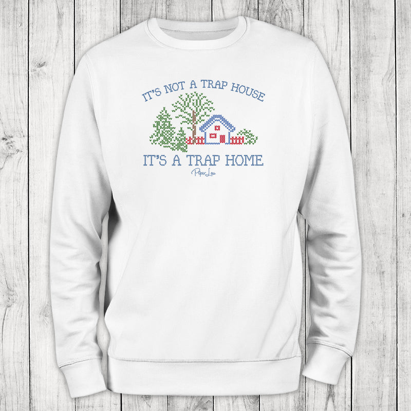 It's Not A Trap House It's A Trap Home Graphic Crewneck Sweatshirt
