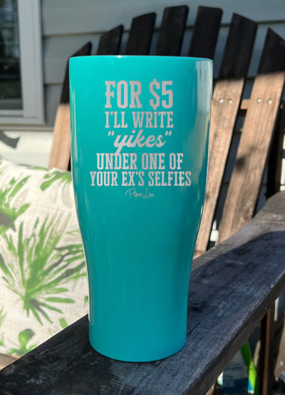 I'll Write Yikes Under One Of Your Exes Selfies Laser Etched Tumbler