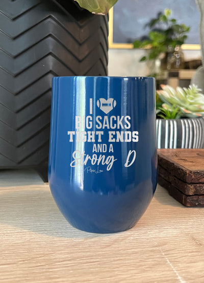 I Love Big Sacks Tight Ends And A Strong D Laser Etched Tumbler