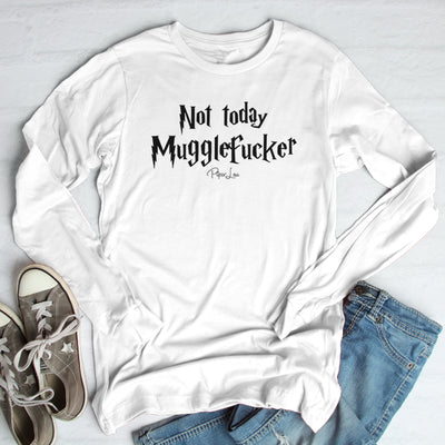 Not Today Mugglefucker Outerwear