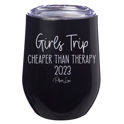 Girls Trip Cheaper Than Therapy 2023 12oz Stemless Wine Cup