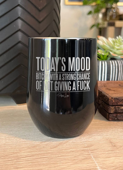 Today's Mood- Bitchy With A Strong Chance of Not Giving A Fuck Laser Etched Tumbler
