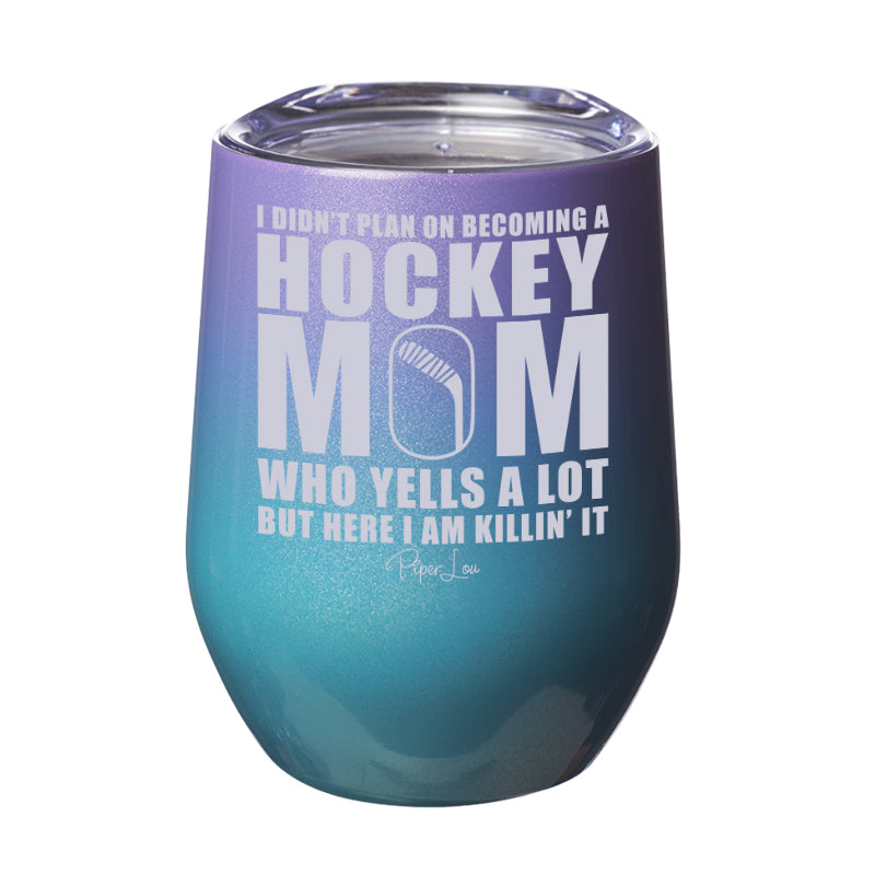 I Didn't Plan On Becoming A Hockey Mom 12oz Stemless Wine Cup