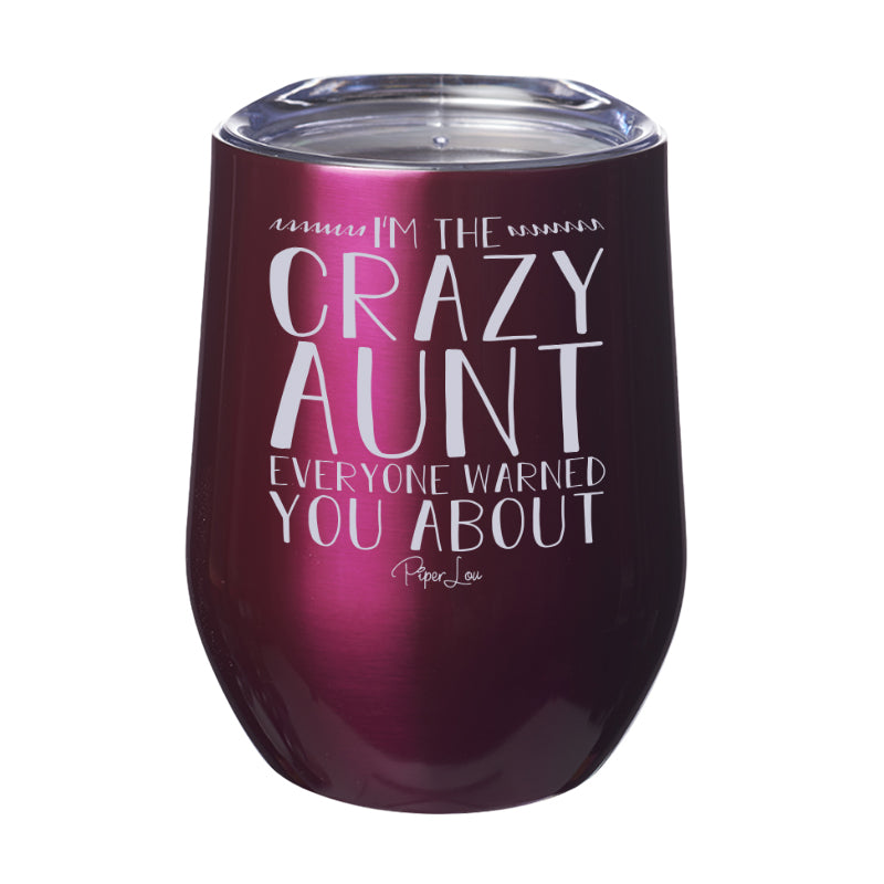 I'm The Crazy Aunt Everyone Warned You About 12oz Stemless Wine Cup