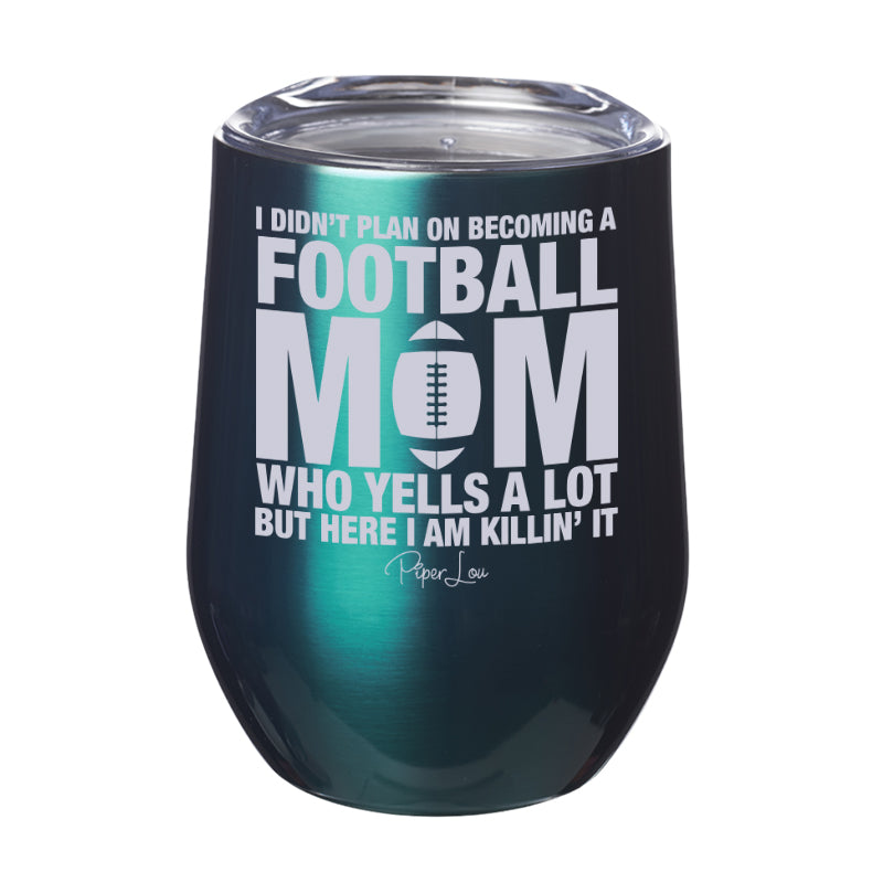 I Didn't Plan On Becoming A Football Mom 12oz Stemless Wine Cup