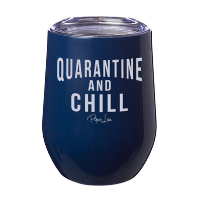 Quarantine And Chill Laser Etched Tumbler