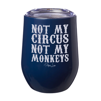 Not My Circus Not My Monkeys Laser Etched Tumbler