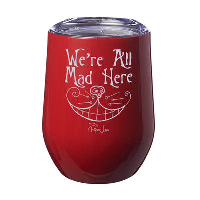 We're All Mad Here 12oz Stemless Wine Cup