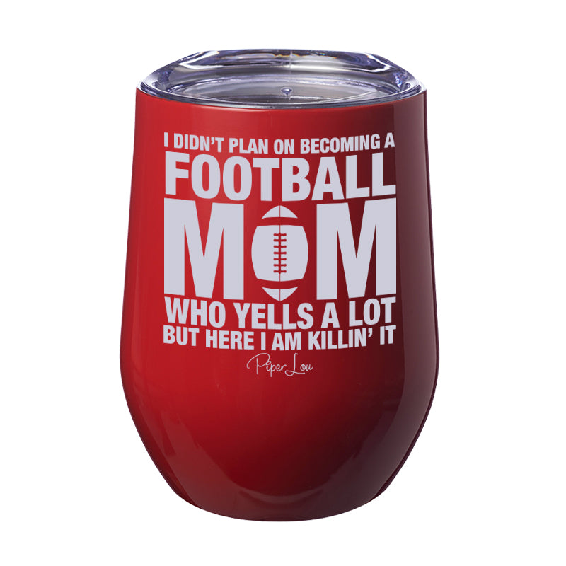 I Didn't Plan On Becoming A Football Mom 12oz Stemless Wine Cup