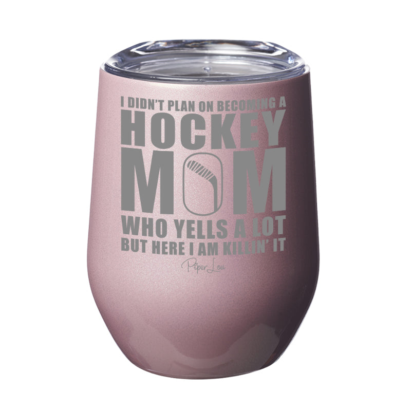 I Didn't Plan On Becoming A Hockey Mom 12oz Stemless Wine Cup