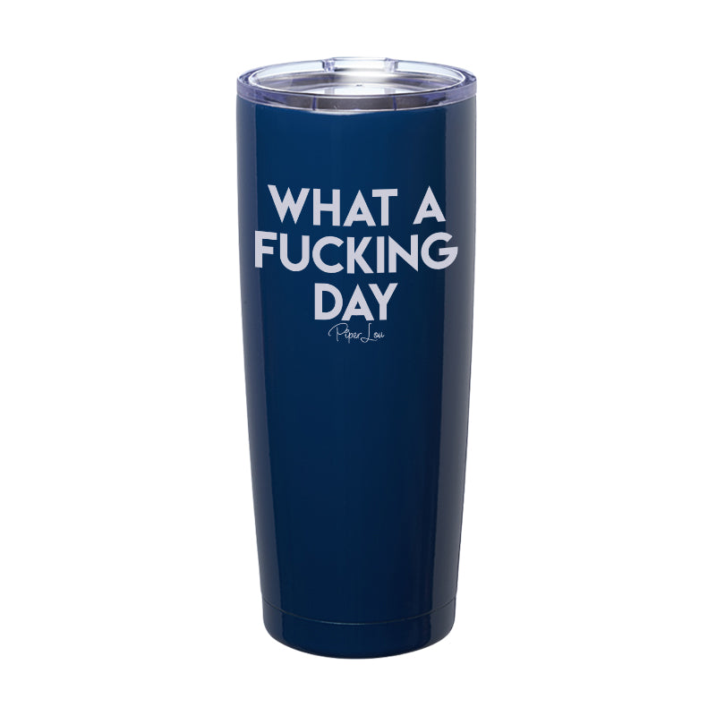 What A Fucking Day Laser Etched Tumbler