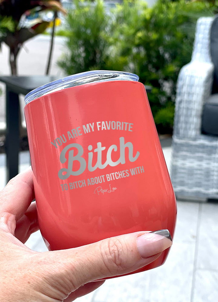 You're My Favorite Bitch Laser Etched Tumbler