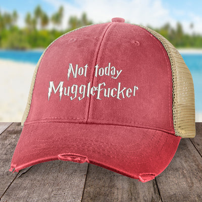 Not Today Mugglefucker Hat