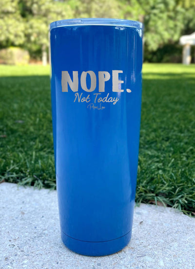 Nope Not Today Laser Etched Tumbler