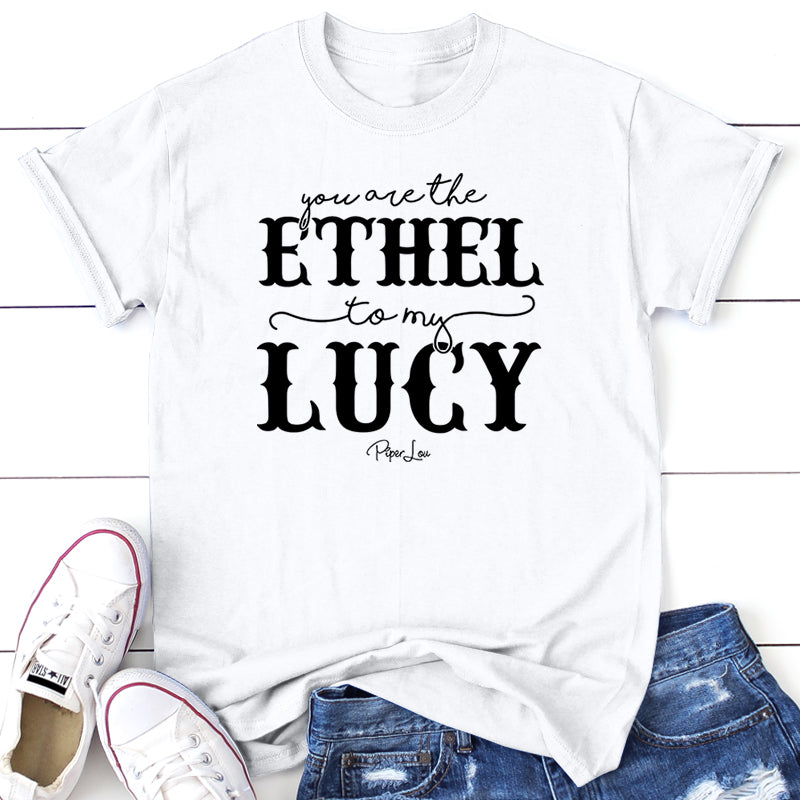You Are The Ethel To My Lucy