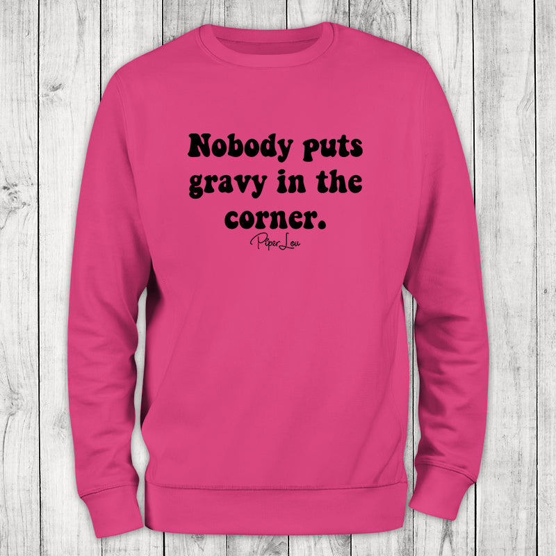 Nobody Puts Gravy In The Corner Crewneck Sweatshirt