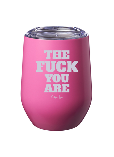 The Fuck You Are Laser Etched Tumbler