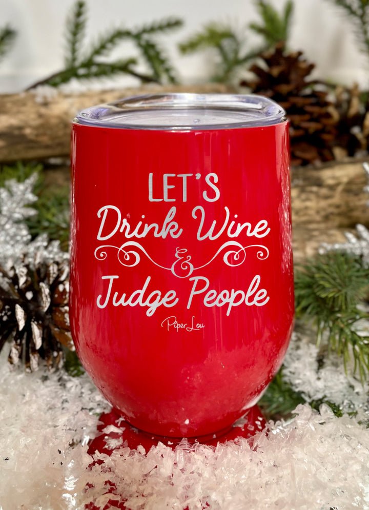 Let's Drink Wine And Judge People 12oz Stemless Wine Cup