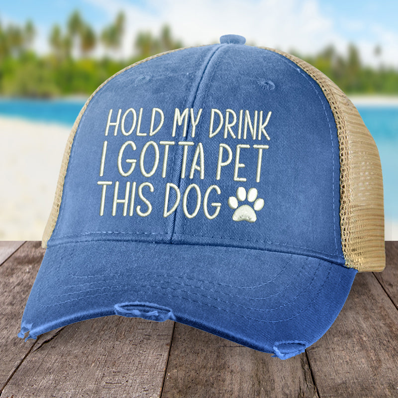 Hold My Drink I Gotta Pet This Dog Hat