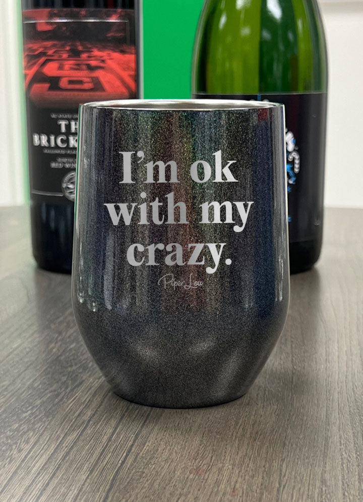 I'm Ok With My Crazy Laser Etched Tumbler