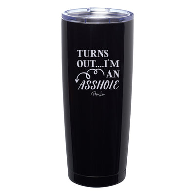 Turns Out I Am An Asshole Laser Etched Tumbler