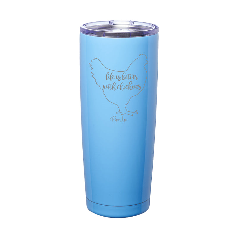 Life Is Better With Chickens Laser Etched Tumbler