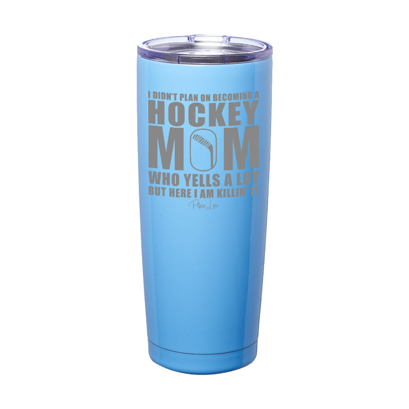 I Didn't Plan On Becoming A Hockey Mom Laser Etched Tumbler