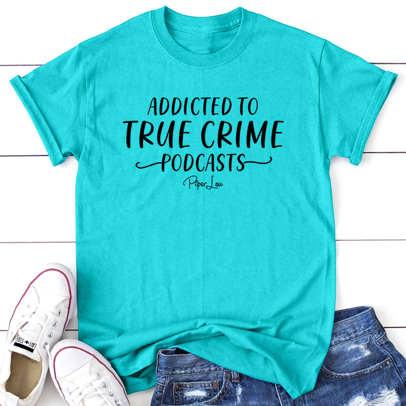 Addicted To True Crime Podcasts