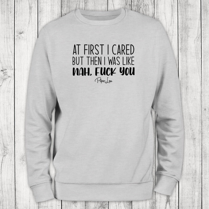 At First I Cared But Then I Was Like Crewneck Sweatshirt