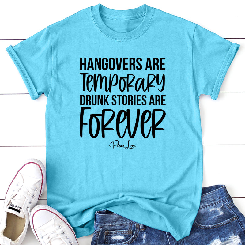 Hangovers Are Temporary Drunk Stories Are Forever